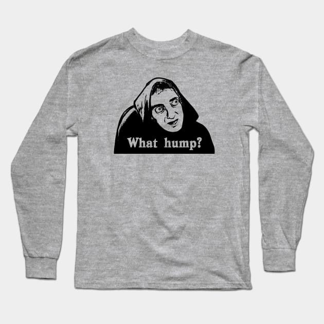 What Hump? Young Frankenstein - Light Long Sleeve T-Shirt by Chewbaccadoll